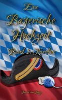 Josefa vom Jaaga: Eine Bayerische Hochzeit. Band 1: Karoline 