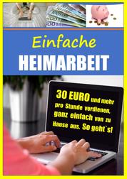 Einfache Heimarbeit - 30 EURO und mehr pro Stunde verdienen, ganz einfach von zu Hause aus. - Online arbeiten und top Nebenverdienst sichern. So geht`s!