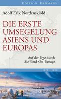 Adolf Erik Nordenskiöld: Die erste Umsegelung Asiens und Europas 