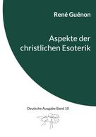 René Guénon: Aspekte der christlichen Esoterik 
