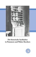 Kurt Dröge: Die historische Sachkultur in Pommern und Walter Borchers 