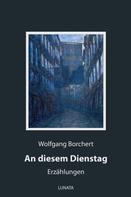 Wolfgang Borchert: An diesem Dienstag 