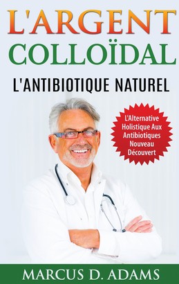 L'Argent Colloïdal - L'Antibiotique Naturel