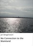 Jan Aengenvoort: No Connection to the Mainland 