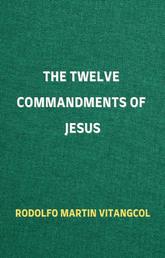 The Twelve Commandments of Jesus