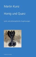 Martin Kunz: Honig und Quarz 