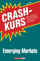 Crashkurs Emerging Markets - Was sind Emerging Markets, wie kann man dort anlegen, welche Chancen gibt es und wo lauern Risiken?