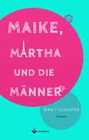 Birgit Schlieper: Maike, Martha und die Männer ★★★★