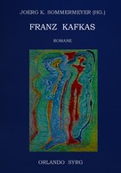 Franz Kafka: Franz Kafkas Romane 