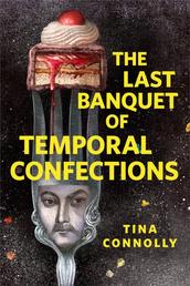 The Last Banquet of Temporal Confections - A Tor.com Original