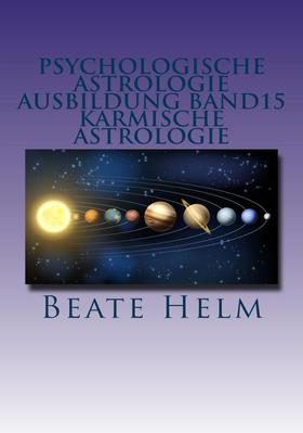 Psychologische Astrologie - Ausbildung Band 15: Karmische Astrologie