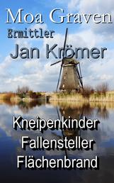 Jan Krömer - Ermittler in Ostfriesland - Die Fälle 3 bis 5 - "Kneipenkinder" - "Fallensteller" - "Flächenbrand"