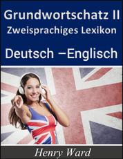 Grundwortschatz 2 - Zweisprachiges Lexikon Deutsch-Englisch