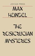Max Heindel: The Rosicrucian Mysteries 