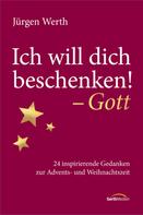Jürgen Werth: Ich will dich beschenken! - Gott ★★★★★