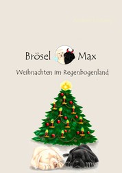 Brösel & Max - Weihnachten im Regenbogenland