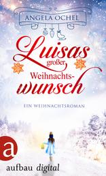 Luisas großer Weihnachtswunsch - Ein Weihnachtsroman