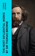 Thomas Browne: The Most Influential Works by Sir Thomas Browne 