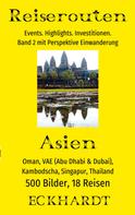 Bernd H. Eckhardt: Asien: Oman, VAE (Abu Dhabi & Dubai), Kambodscha, Singapur, Thailand 