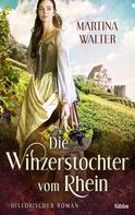 Martina Walter: Die Winzerstochter vom Rhein ★★★★