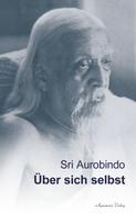 Sri Aurobindo: Über sich selbst ★★★★★