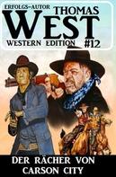 Thomas West: ​Der Rächer von Carson City: Thomas West Western Edition 12 