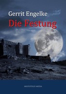 Gerrit Engelke: Die Festung 