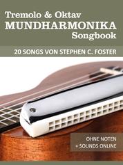 Tremolo & Oktav Mundharmonika Songbook - 20 Songs von Stephen C. Foster - Ohne Noten + Sounds online