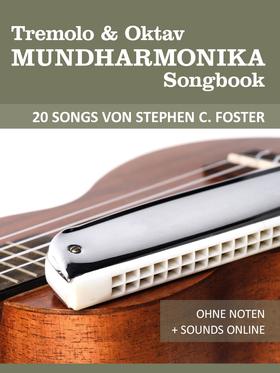 Tremolo & Oktav Mundharmonika Songbook - 20 Songs von Stephen C. Foster