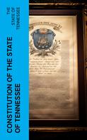 The State of Tennessee: Constitution of the State of Tennessee 