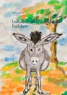 Volker Schoßwald: Lolo, Bibi und Piccolina, das Eselchen 