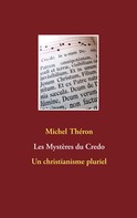 Michel Théron: Les Mystères du Credo 