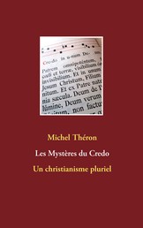 Les Mystères du Credo - Un christianisme pluriel