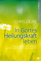 Chris Gore: In Gottes Heilungskraft leben ★★★★★