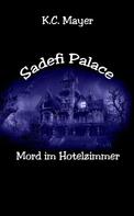 K.C. Mayer: Sadefi Palace Mord im Hotelzimmer 