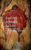 Emory Adams Allen: The Prehistoric World; Or, Vanished races 