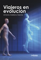 Antonio Arellano García: Viajeros en evolución 