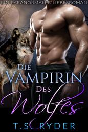 Die Vampirin des Wolfes - Ein paranormaler Liebesroman