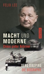 Macht und Moderne - Chinas großer Reformer Deng Xiaoping. Die Biographie