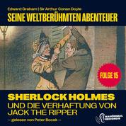 Sherlock Holmes und die Verhaftung von Jack the Ripper (Seine weltberühmten Abenteuer, Folge 15)