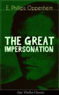 E. Phillips Oppenheim: THE GREAT IMPERSONATION (Spy Thriller Classic) 