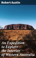 Robert Austin: An Expedition to Explore the Interior of Western Australia 