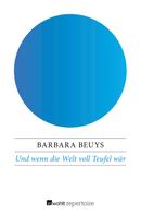 Barbara Beuys: Und wenn die Welt voll Teufel wär 
