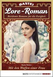 Lore-Roman 24 - Liebesroman - Mit den Waffen einer Frau