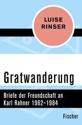 Gratwanderung - Briefe der Freundschaft an Karl Rahner 1962–1984