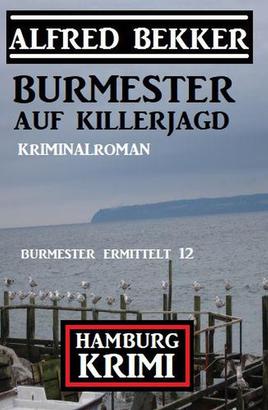 Burmester auf Killerjagd: Hamburg Krimi: Burmester ermittelt 12