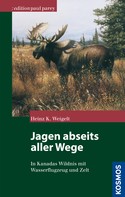 Heinz K. Weigelt: Jagen abseits aller Wege 