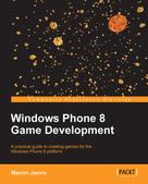 Marcin Jamro: Windows Phone 8 Game Development 