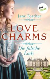 Love Charms - Die falsche Lady - Roman. Band 3 | Ein sinnlicher historischer Liebesroman für alle Fans von »Bridgerton«