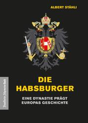 Die Habsburger - Eine Dynastie prägt Europas Geschichte